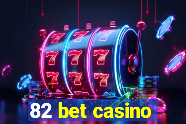 82 bet casino